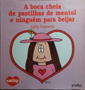 A BOCA CHEIA DE PASTILHAS DE MENTOL E NINGUÉM PARA BEIJAR. [2.ª EDIÇÃO]