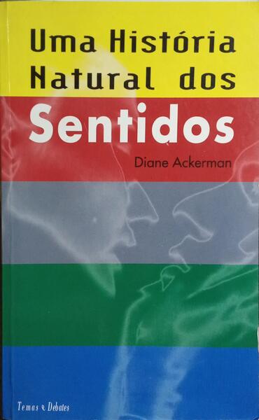 UMA HISTÓRIA NATURAL DOS SENTIDOS. [2.ª EDIÇÃO]