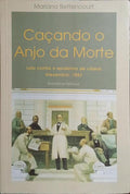 CAÇANDO O ANJO DA MORTE. [2.ª IMPRESSÃO]