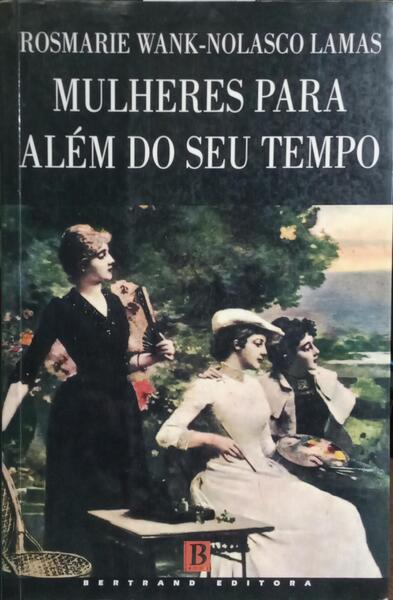 MULHERES PARA ALÉM DO SEU TEMPO.