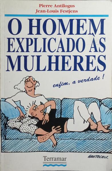 O HOMEM EXPLICADO ÀS MULHERES.
