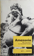 AMAZONIA, MAN AND CULTURE IN A COUNTERFEIR PARADISE.