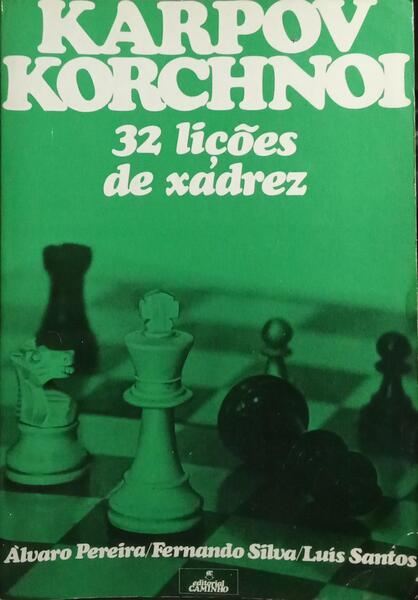 KARPOV - KORCHNOI: 32 LIÇÕES DE XADREZ.