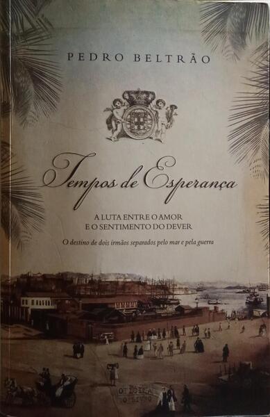 TEMPOS DE ESPERANÇA 1807-1817. [DED. DO AUTOR]