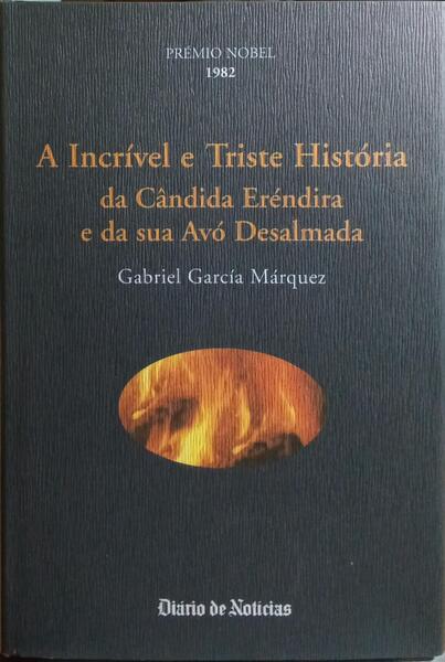 A INCRÍVEL E TRISTE HISTÓRIA DA CÂNDIDA ERÉNDIRA E DA SUA AVÓ DESALMADA.