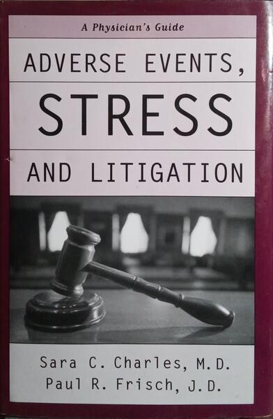 ADVERSE EVENTS, STRESS, AND LITIGATION.
