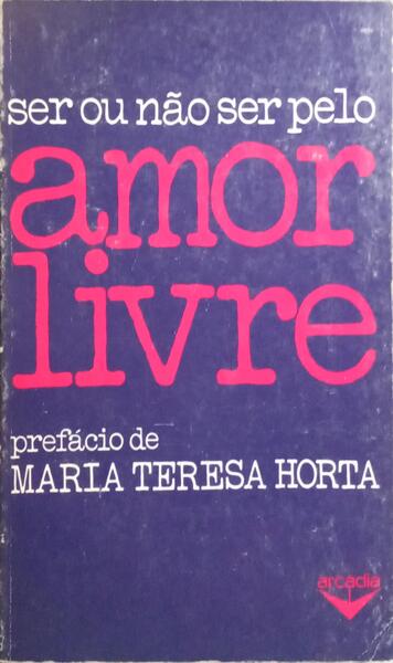 SER OU NÃO SER PELO AMOR LIVRE.