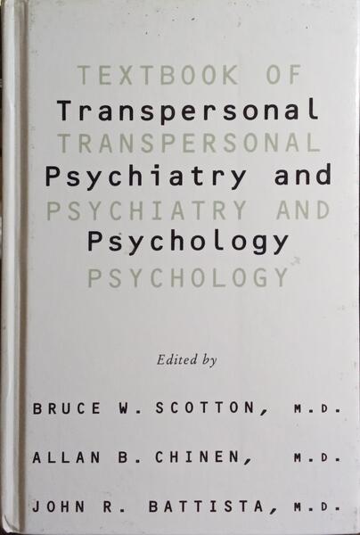 TEXTBOOK OF TRANSPERSONAL PSYCHIATRY AND PSYCHOLOGY.