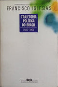 TRAJETÓRIA POLÍTICA DO BRASIL 1500-1964.