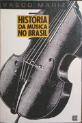 HISTÓRIA DA MÚSICA NO BRASIL. [4.ª EDIÇÃO]