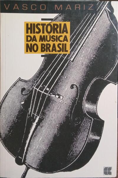 HISTÓRIA DA MÚSICA NO BRASIL. [4.ª EDIÇÃO]