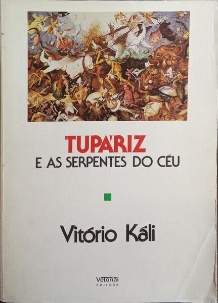 TUPÁRIZ E AS SERPENTES DO CÉU. [2.ª EDIÇÃO]