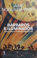 BÁRBAROS E ILUMINADOS. [1.ª EDIÇÃO]