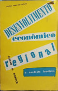 DESENVOLVIMENTO ECONÔMICO REGIONAL, O NORDESTE DO BRASIL.