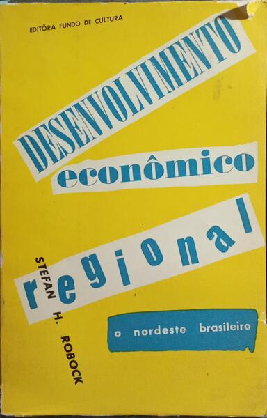 DESENVOLVIMENTO ECONÔMICO REGIONAL, O NORDESTE DO BRASIL.