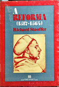 A REFORMA, 1517-1564.