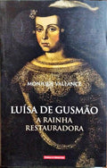 LUÍSA DE GUSMÃO, A RAINHA RESTAURADORA. [1.ª EDIÇÃO]