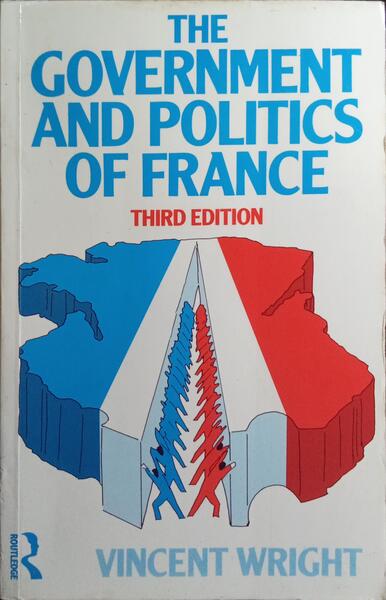 THE GOVERNMENT AND POLITICS OF FRANCE.