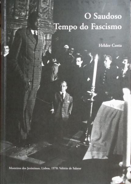O SAUDOSO TEMPO DO FASCISMO. [1.ª EDIÇÃO]