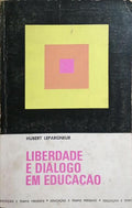 LIBERDADE E DIÁLOGO EM EDUCAÇÃO.