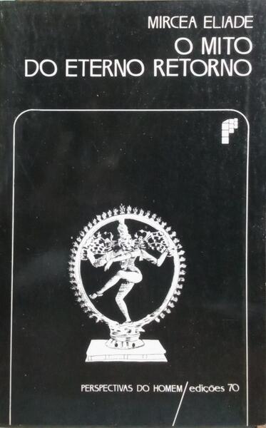O MITO DO ETERNO RETORNO. [ED. 1985]