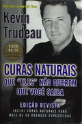 CURAS NATURAIS QUE «ELES» NÃO QUEREM QUE VOCÊ SAIBA. [1.ª Edição, ENC.]