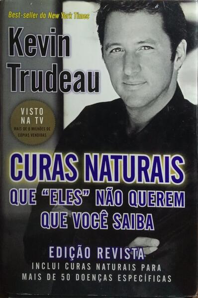 CURAS NATURAIS QUE «ELES» NÃO QUEREM QUE VOCÊ SAIBA. [1.ª Edição, ENC.]