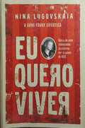 EU QUERO VIVER: DIÁRIO DE UMA ADOLESCENTE NA RÚSSIA BOLCHEVIQUE. [2.ª EDIÇÃO]