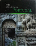 ARTE ROMÂNICA EM PORTUGAL. [ED. 2010]