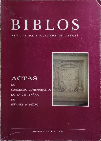 BIBLOS, VOL. LXIX, 1993. ACTAS DO CONGRESSO COMEMORATIVO DO 6.º CENTENÁRIO DO INFANTE D. PEDRO.