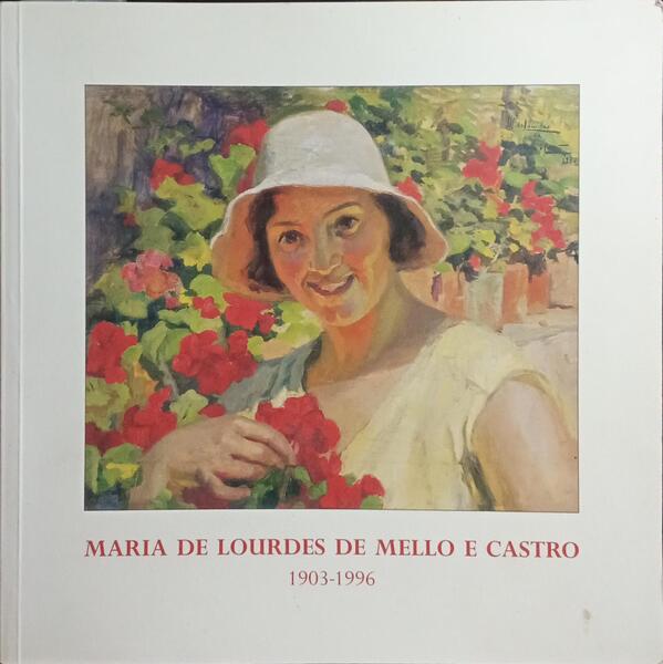 MARIA DE LOURDES DE MELLO E CASTRO: 1903-1996, CENTENÁRIO DO NASCIMENTO. [DED. AUTOR]