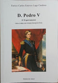 D. PEDRO V. O ESPERANÇOSO.