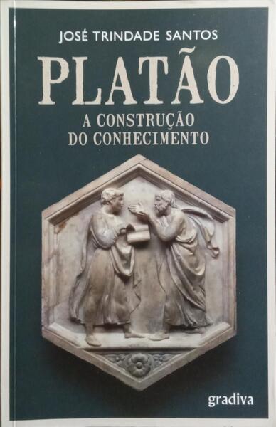 PLATÃO: A CONSTRUÇÃO DO CONHECIMENTO.