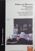 A POLÍTICA DA MEMÓRIA, VERDADE E JUSTIÇA NA TRANSIÇÃO PARA A DEMOCRACIA.