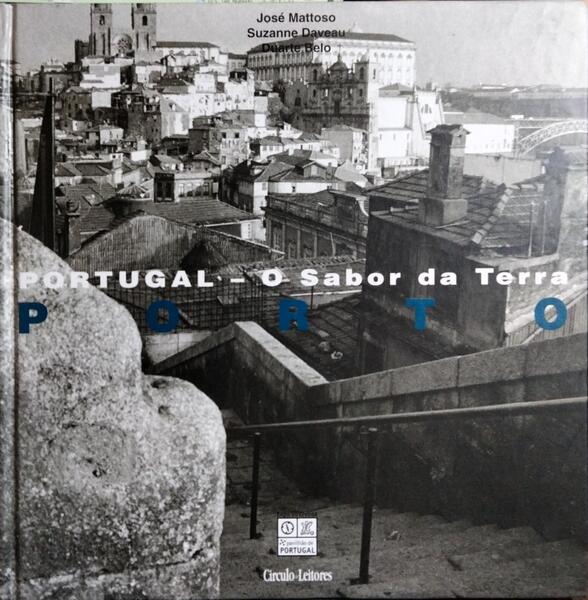 PORTUGAL, O SABOR DA TERRA: PORTO.