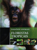 PARAÍSOS ANIMAIS: FLORESTAS TROPICAIS.