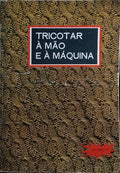 TRICOTAR À MÃO E À MÁQUINA. [8.ª EDIÇÃO]