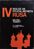 CUATRO SIGLOS DE POLICIA SECRETA RUSA.