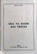 SEIA NA IDADE DAS TREVAS.