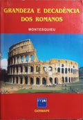 GRANDEZA E DECADÊNCIA DOS ROMANOS.