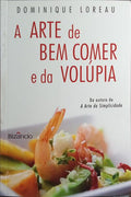 A ARTE DE BEM COMER E DA VOLÚPIA.
