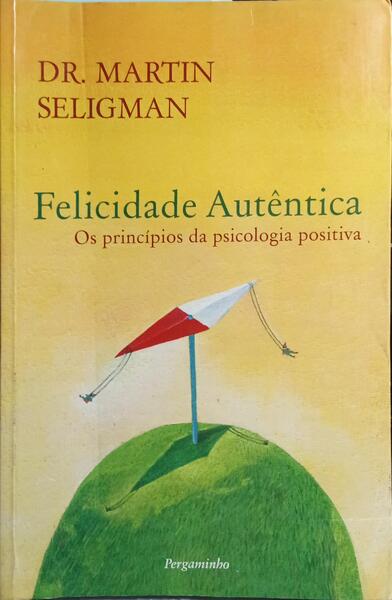FELICIDADE AUTÊNTICA.