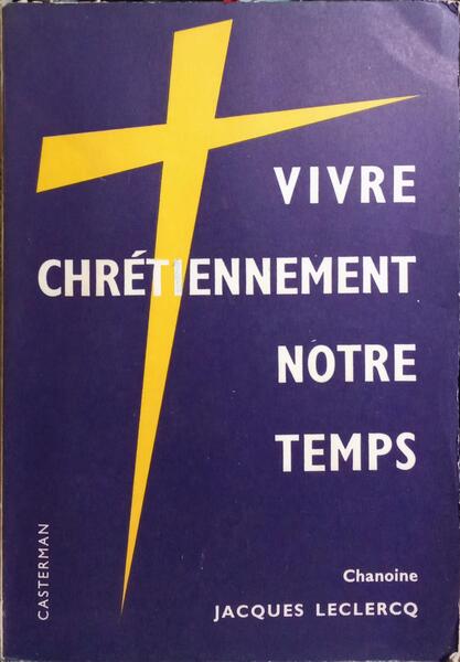 VIVRE CHRÉTIENNEMENT NOTRE TEMPS.
