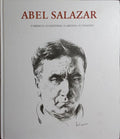 ABEL SALAZAR: O MÉDICO, O CIENTISTA, O ARTISTA, O CIDADÃO.
