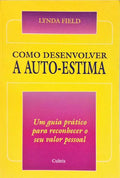COMO DESENVOLVER A AUTO-ESTIMA.