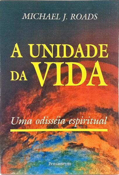 A UNIDADE DA VIDA: UMA ODISSÉIA ESPIRITUAL.