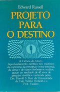 PROJETO PARA O DESTINO: A REVELAÇÃO DA ALMA PELA CIÊNCIA.