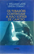 OS TUBARÕES CONTINUAM A NÃO SOFRER DE CANCRO. [1.ª EDIÇÃO]