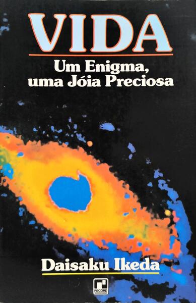 VIDA: UM ENIGMA, UMA JÓIA PRECIOSA.
