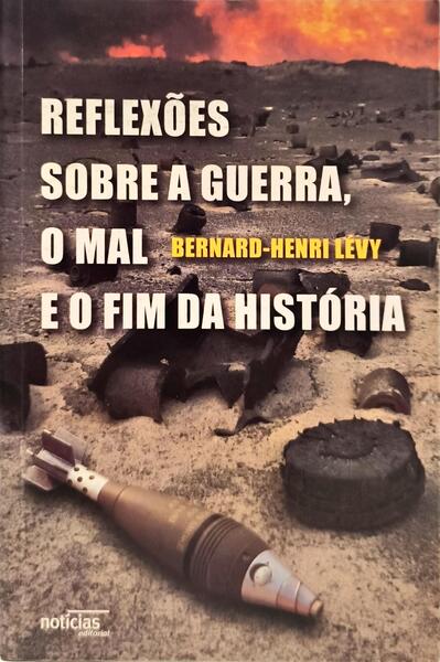 REFLEXÕES SOBRE A GUERRA, O MAL E O FIM DA HISTÓRIA.